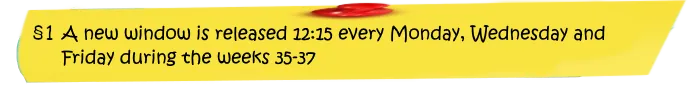 A new window is released 12:15 every Monday, Wedneday and Friday during the weeks 35-37